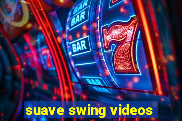 suave swing videos